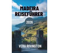 MADEIRA REISEFÜHRER 2026: Ihr Tor zu atemberaubenden Aussichten und einzigartigen Erlebnissen