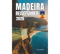 MADEIRA-REISEFÜHRER 2026: Verbindung von Kultur, Landschaft und lokalem Leben