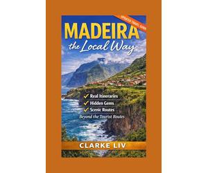 Madeira the Local Way: Real Itineraries, Hidden Gems, Scenic Drives, and Smart Travel Tips for First-Time Visitors