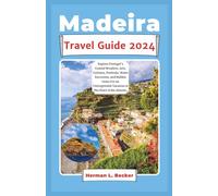 Madeira Travel Guide 2025: Explore Portugal's Coastal Wonders, Arts, Culinary, Festivals, Water Excursion, and Hidden Gems For an Unforgettable Vacation in The Pearl of the Atlantic.