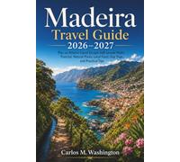 Madeira Travel Guide 2026-2027: Plan an Atlantic Island Escape with Levada Walks, Funchal, Natural Pools, Local Food, Day Trips, and Practical Tips