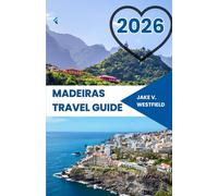 Madeira Travel Guide 2026: A First-Timer’s Handbook to Coastal Adventures, Nature Trails, and Local Gastronomy