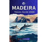 MADEIRA Travel Guide 2026: Cliffside Drives, High-Altitude Hikes, Hidden Paths, and Step by Step Island Routes