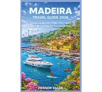 MADEIRA TRAVEL GUIDE 2026: Discovering Mountain Ridges, Deep Valleys, Sky-High Viewpoints, And Europe’s Wildest Island Landscapes