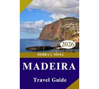 MADEIRA TRAVEL GUIDE 2026: Explore the Island of Eternal Adventure: Trails, Cliffs, Culture, and Coastal Magic