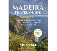 Madeira Travel Guide 2027: Plan Your Perfect Island Escape with Scenic Routes, Local Cuisine & Practical Travel Tips