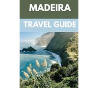 Madeira Travel Guide: A Local’s Guide to Volcanic Vistas, Levada Trails & Ocean Bliss