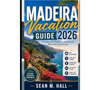 Madeira Vacation Guide 2026: Everything You Need for a Smooth and Memorable Island Escape