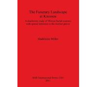 Madelaine Miller The Funerary Landscape at Knossos (Tascabile)