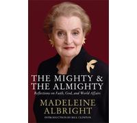 Madeleine Albright The Mighty and the Almighty (Tascabile)
