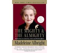 Madeleine Albright The Mighty and the Almighty (Tascabile)