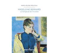 Madeleine Bernard - La Songeuse de l'invisible