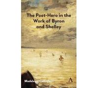 Madeleine Callag The Poet-Hero in the Work of Byron and Shel (Copertina rigida)