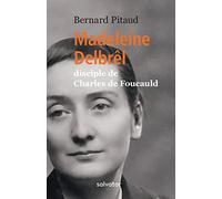 Madeleine Delbrêl, disciple de Charles de Foucauld