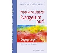 Madeleine Delbrêl - Evangelium pur!: Begegnungen