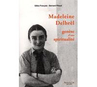 Madeleine Delbrêl: Genèse d'une spiritualité