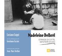 Madeleine Delbrêl. Strade di città, sentieri di Dio