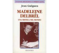 Madeleine Delbrêl. Una mistica nel mondo