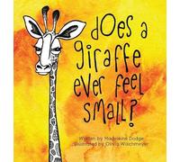 Madeleine Dodge Does A Giraffe Ever Feel Small? (Copertina rigida)