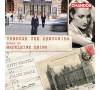 Madeleine Dring; Julius Drake - Through the Centuries - Songs of Madeleine Dring