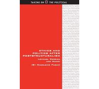 Madeleine Fagan Ethics and Politics after Poststructuralism (Tascabile)