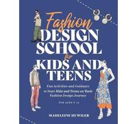 Madeleine Huwiler Fashion Design School for Kids and Teens (Tascabile)