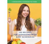 Madeleine Jacob The Complete 5 Ingredients Cookbook For Teens (Tascabile)