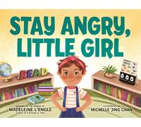 Stay Angry, Little Girl