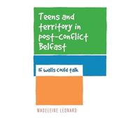 Madeleine Leona Teens and Territory in 'Post-Conflict' Belfa (Copertina rigida)