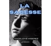 Madeleine Miserez LA SAGESSE: le roman (Tascabile)