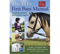 Madeleine Ridge Debby Frowen BHS First Pony Manual (Tascabile)