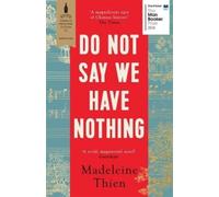 Madeleine Thien Do Not Say We Have Nothing (Tascabile)