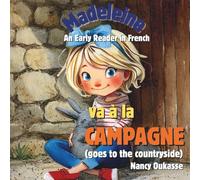 Madeleine va à la campagne. Madeleine goes to the countryside: A Beginner Reader in French