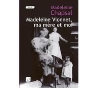Madeleine Vionnet, ma mre et moi : L'blouissement de la haute couture (grands caractres)