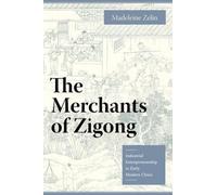 Madeleine Zelin The Merchants of Zigong (Tascabile)
