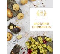 Madeleines et financiers: 30 recettes originales pour des moments gourmands