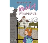 Madelief. I grandi, buoni giusto per farci il minestrone. Ediz. illustrata