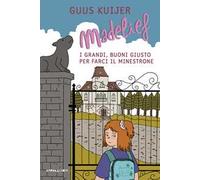 Madelief. I grandi, buoni giusto per farci il minestrone. Ediz. illustrata
