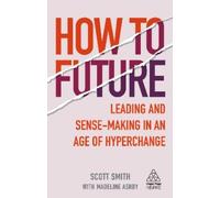 Madeline Ashby Scott Smith How to Future (Tascabile) Kogan Page Inspire