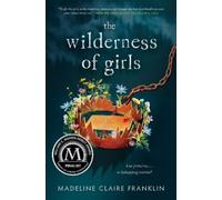 Madeline Claire Franklin The Wilderness of Girls (Copertina rigida)