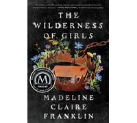 Madeline Claire Franklin The Wilderness of Girls (Tascabile)