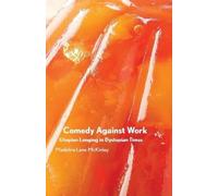 Madeline Lane-McKinley Comedy Against Work (Tascabile)