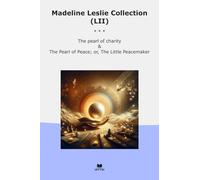 Madeline Leslie Collection (LII): Pearl Charity Peace Little Peacemaker
