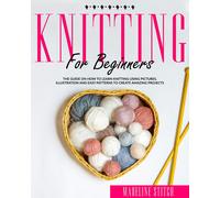 Madeline Stitch KNITTING FOR BEGINNERS: The Guide On How To Learn Kn (Tascabile)