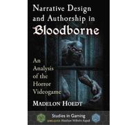 Madelon Hoedt Narrative Design and Authorship in Bloodborne (Tascabile)