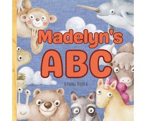 Madelyn’s ABC: Personalized Animal Alphabet With Positive Traits & Your Child’s Name on Every Page: A keepsake alphabet adventure for toddlers & preschoolers (to age 6)