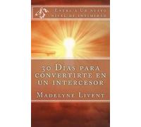 Madelyne Livent 30 Dias para convertirte en un intercesor (Tascabile)