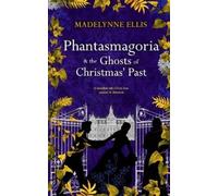 Madelynne Ellis Phantasmagoria & The Ghosts of Christmas' Past (Tascabile)