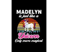 Madelyn's Magical Unicorn Diary: A Cute Rainbow Journal for Girls Named Madelyn Who Love Unicorns and Dream Big!