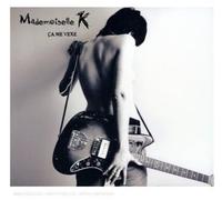 Mademoiselle K - ??a Me Vexe